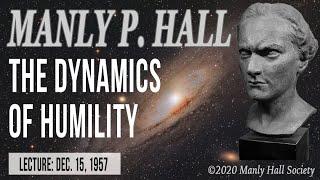 Manly P. Hall: The Dynamics of Humility