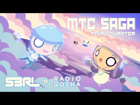 MTC Saga: Final Chapter - S3RL & Radio Gosha