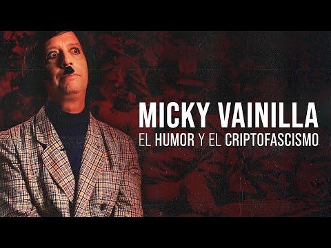 ¿Existe el ODIO detrás del HUMOR? | Micky Vainilla y el CRIPTOFASCISMO