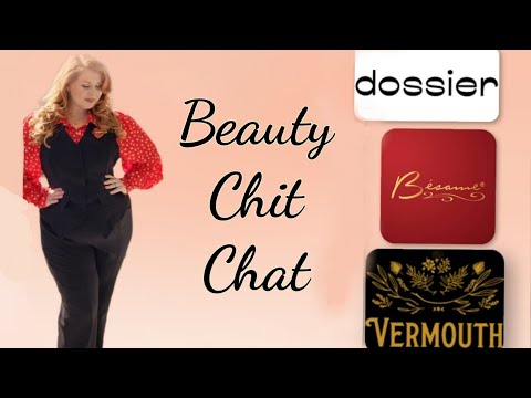 Beauty Chit Chat ft. Dossier | Besame | Vermouth