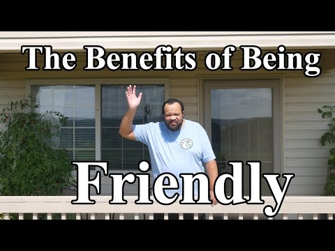 Are there benefits of being Friendly, Kind and Nice