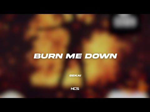 Sekai - Burn Me Down [NCS Lyrics]