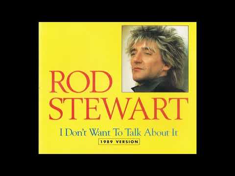 Rod Stewart - I Don't Want To Talk About It - 1989