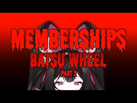 [MEMBERSHIPS PART 2]  batsu wheel time.... [V&U | GEN 5]