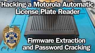 Hacking a Motorola Automatic License Plate Reader - Firmware Extraction and Password Cracking