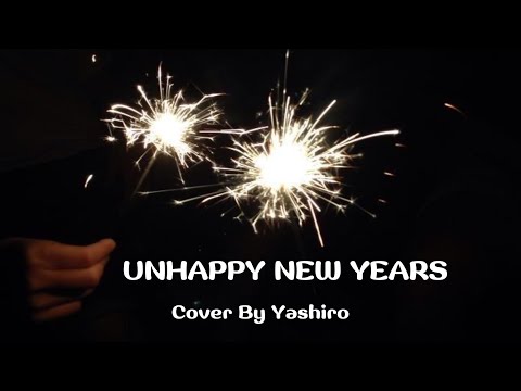 UNHAPPY NEW YEARS - BADMIXY | COVER BY YASHIRO