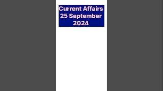 Current Affairs 25 September 2024