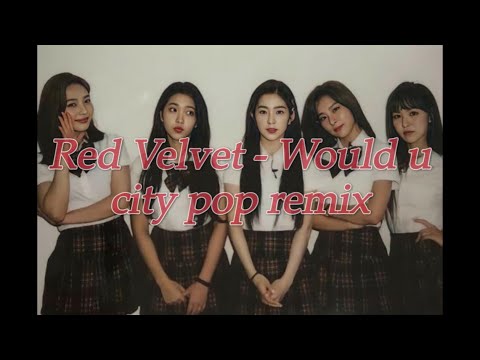 Red velvet - Would u City pop Remix