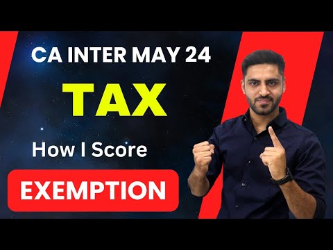 SCORE 70+ in TAX | How I Score Exemption | CA INTER MAY 24 ICAI EXAM MAY 2024