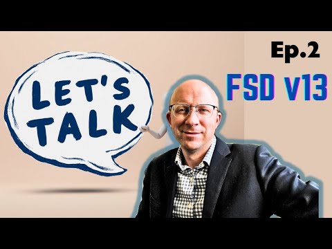 Ep.2 - Let's Talk - FSD v13 + Grocery Store Challenge