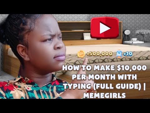 HOW TO MAKE $10,000 PER MONTH WITH TYPING (FULL GUIDE) | MEMEGIRLS