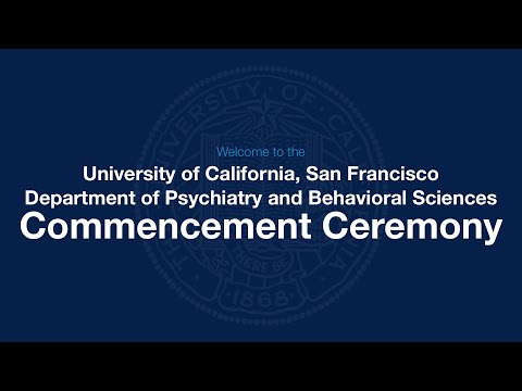 2022 UCSF Dept. of Psychiatry and Behavioral Sciences Commencement Ceremony