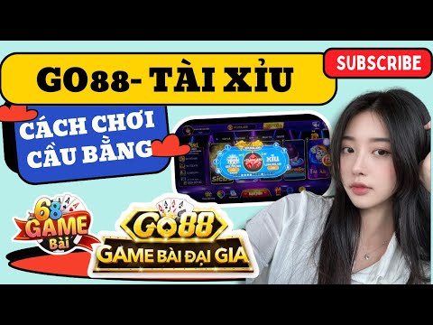 Go88 (2025) | Hướng dẫn cách chơi tài xỉu go88 luôn thắng | Cách chơi cầu bằng và phương pháp tối ưu