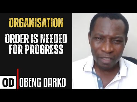 ORGANIZATION: ORDER IS NEEDED FOR PROGRESS