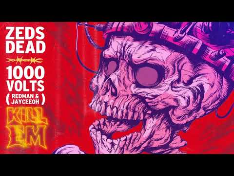 Zeds Dead & 1000volts (Redman & Jayceeoh) - KILL EM