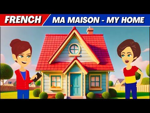 Talking about Your Home in French