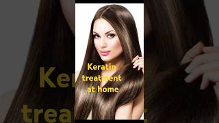 keratin treatment at home #hair #haircare #hairstyle #naturalkeratin  #straightening hair