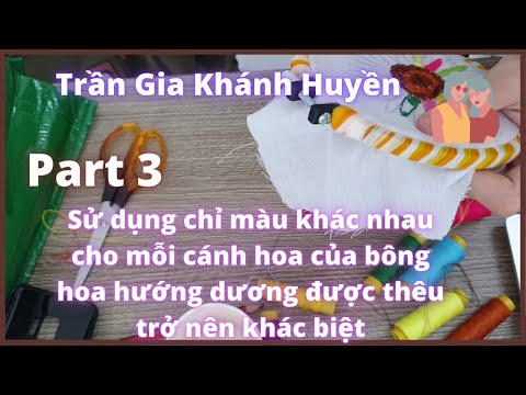 Sử dụng chỉ màu khác nhau cho mỗi cánh hoa của bông hoa hướng dương được thêu trở nên khác biệt