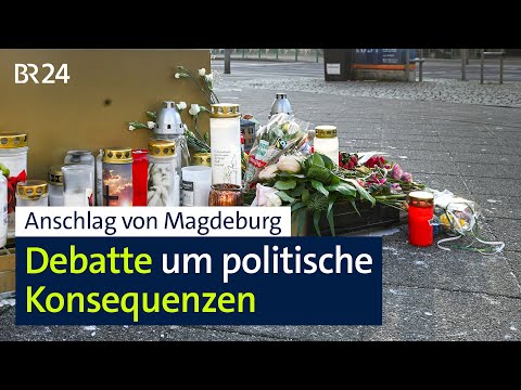 Anschlag vom Magdeburg: Debatte um politische Konsequenzen | BR24