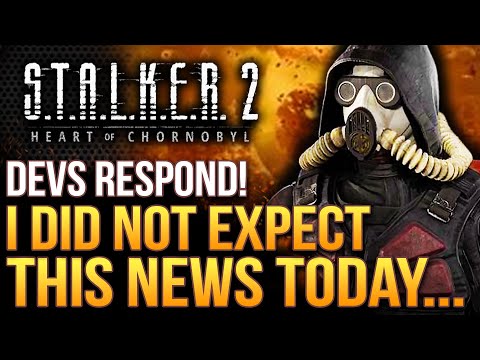 STALKER 2 - I Did NOT Expect This News Today...Devs Respond About Big Concerns!  New Updates!