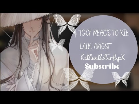 •|TGCF Reacts to Xie Lian|•|Angst|•|GCRV|•|XxBlueButterflyxX|•|💙🦋|•