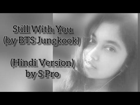 Still With You by BTS Jungkook | Hindi version by S Pro| #bts #army #jungkook #jk #stillwithyoucover