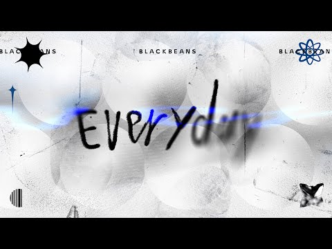 BLACKBEANS - Everyday [Official Lyric Video]