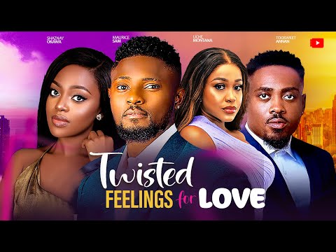 TWIST FEELINGS OF LOVE ~ MAURICE SAM, SHAZNAY OKAWA, UCHE MONTANA, TOOSWEET 2024 NEW NIGERIAN MOVIES