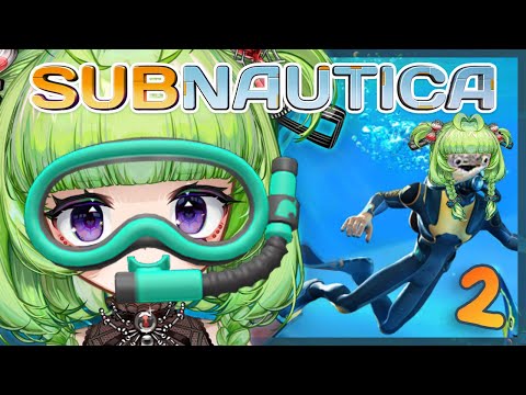 Why is everything so GLUB GLUB ??!!【 SUBNAUTICA 】