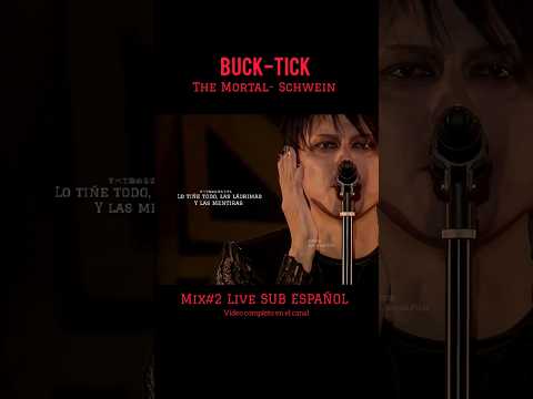 BUCK-TICK THE MORTAL-SCHEWEIN MIX#2LIVE SUB ESPAÑOL #バクチク#bucktickespañol#rock #jrock #atsushisakura