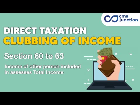 Income of Other Person included in Assessees Total Income | Clubbing of Income | Direct Taxation |