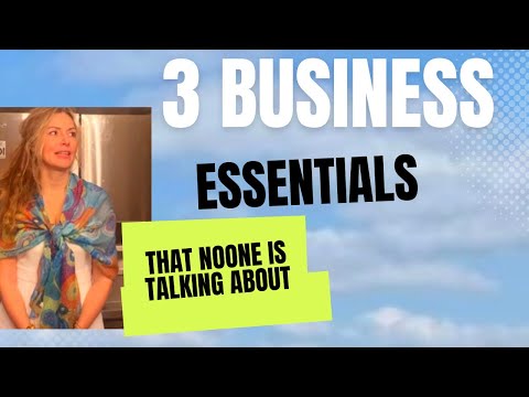 3 Business Essentials that no one is talking about.