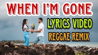 When I’m Gone (Lyrics Video) Reggae Remix #lyrics#music#lyricsvideo#musiclyricsvideo