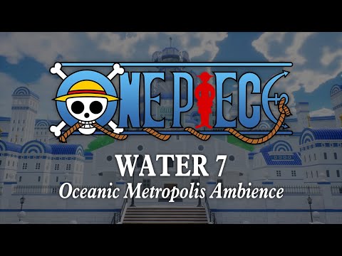 Water 7 | Oceanic Metropolis Ambience Day/Night Cycle: Relaxing One Piece Music to Study & Sleep