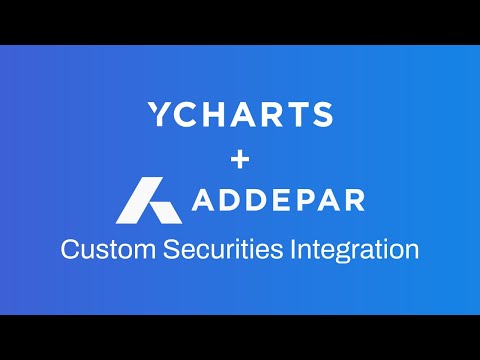 Getting Started: Addepar & YCharts Custom Securities Integration