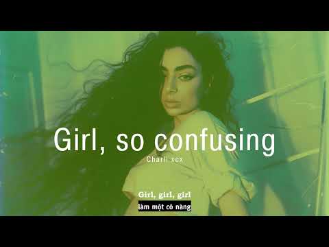 Vietsub |  Girl, so confusing - Charli xcx | Lyrics Video