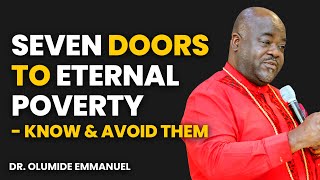 7 Doors To Eternal Poverty [KNOW & AVOID THEM] - Dr. Olumide Emmanuel #dancreateswealth