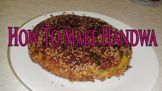 How To Make Handwa | Gujarati Handvo Recipe in Hindi