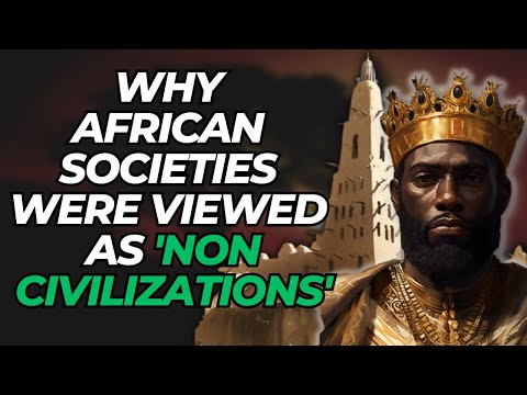 Why African Societies Were Viewed As 'Non Civilizations'