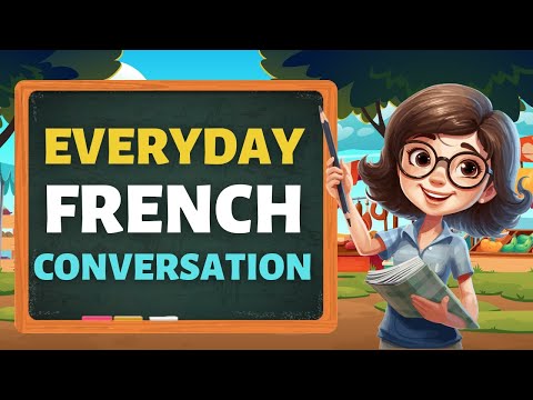 Daily French Conversation Practice - Improve Speaking Skills Fluently Everyday