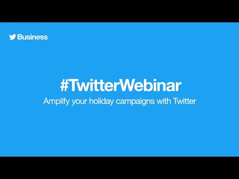 Twitter Ads webinar: Amplify you holiday campaigns with Twitter