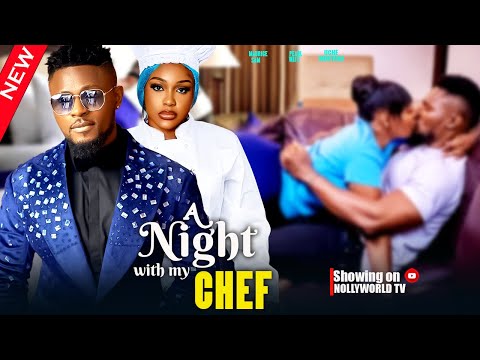 A NIGHT WITH MY CHEF - MAURICE SAM, UCHE MONTANA, PEARL WATS | 2024 FULL NIGERIAN MOVIE