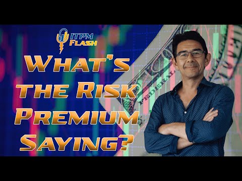 ITPM Flash Ep10 What's the Risk Premium Saying?