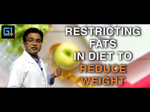 Do we really have to restrict fats in our diet if we want to reduce weight?