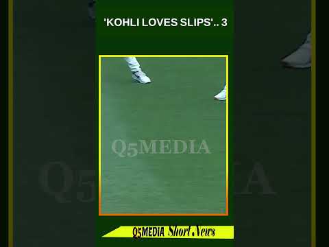 'Kohli loves slips'.. 3Q5 MEDIA