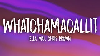 Ella Mai, Chris Brown - Whatchamacallit (Lyrics)