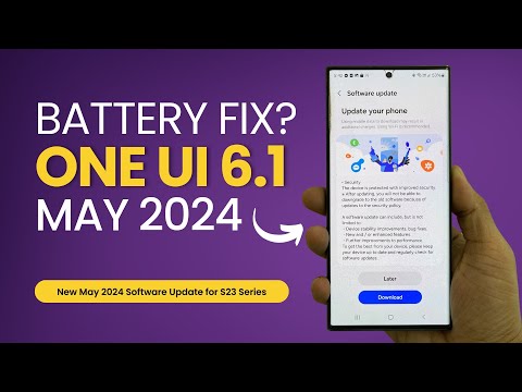 Has Samsung Finally Solved the Battery Drain Issue Caused by One UI 6.1 Update? May'24 Update is OUT