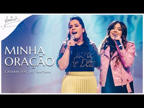 Cassiane, @JaySantanaa | Minha Oração (Ao Vivo)