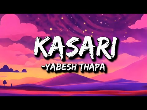 Yabesh Thapa - Kasari / कसरी (Lyrics)