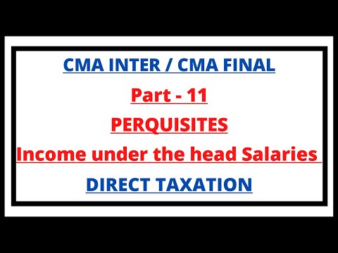 Perquisites | Income under the head Salaries | Direct Taxation | CMA Inter | CMA Junction